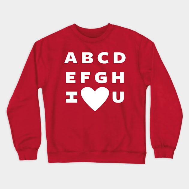 Funny Love Alphabet Pickup Line GIft For Valentines Crewneck Sweatshirt by BoggsNicolas